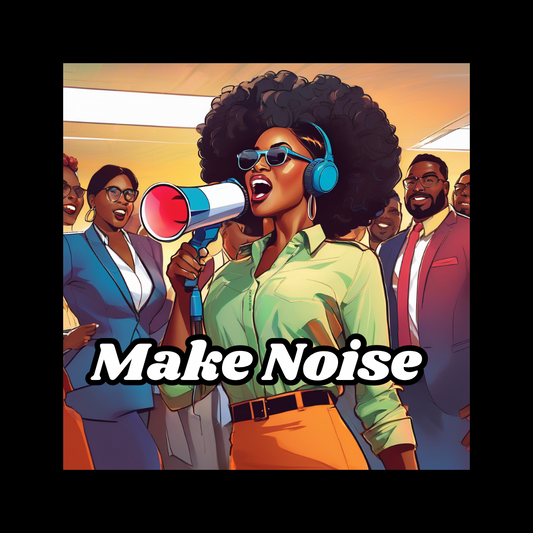 Make Noise: How I Learned to Stand Up for Myself