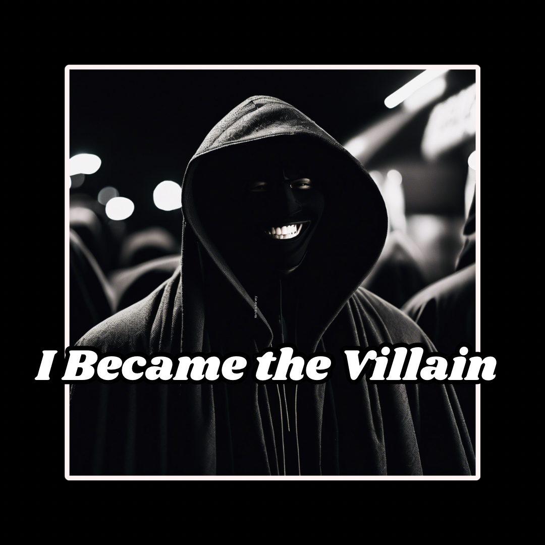 When I Became the Villain